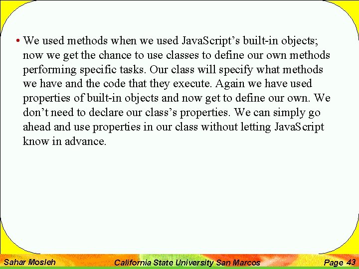  • We used methods when we used Java. Script’s built-in objects; now we