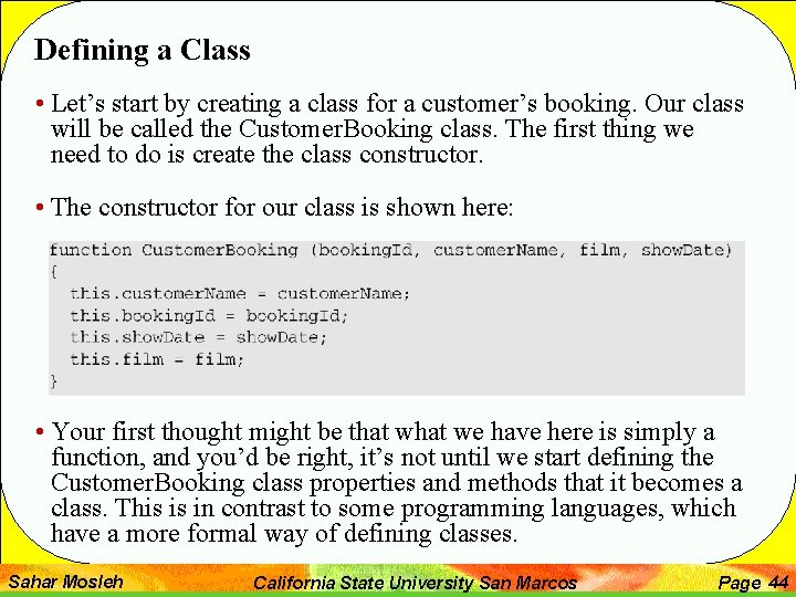 Defining a Class • Let’s start by creating a class for a customer’s booking.