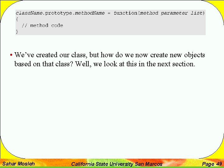  • We’ve created our class, but how do we now create new objects