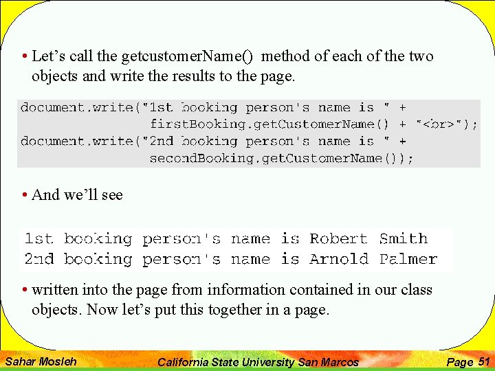  • Let’s call the getcustomer. Name() method of each of the two objects
