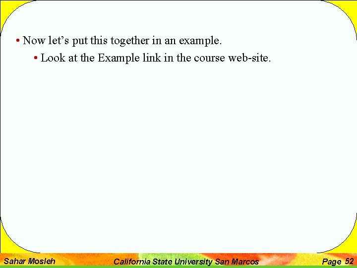  • Now let’s put this together in an example. • Look at the