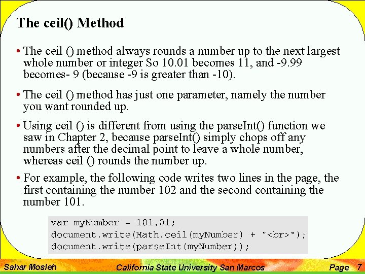 The ceil() Method • The ceil () method always rounds a number up to