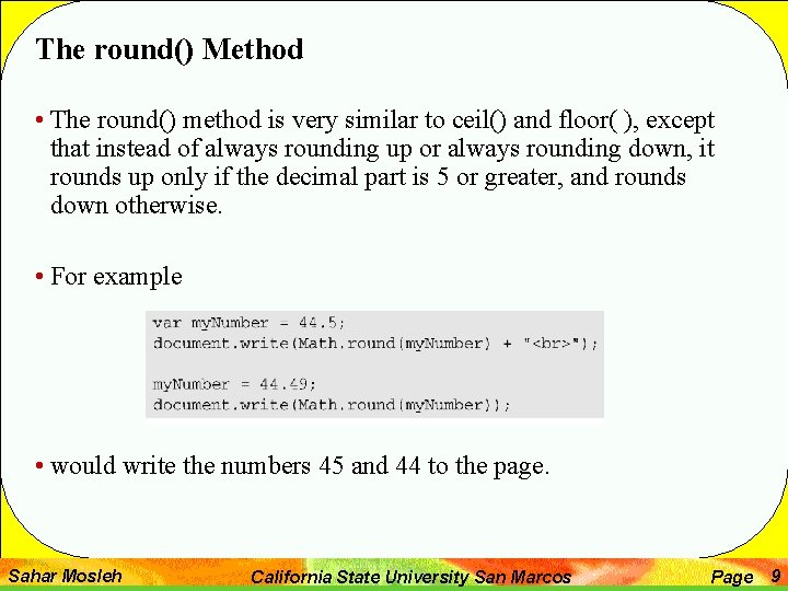 The round() Method • The round() method is very similar to ceil() and floor(