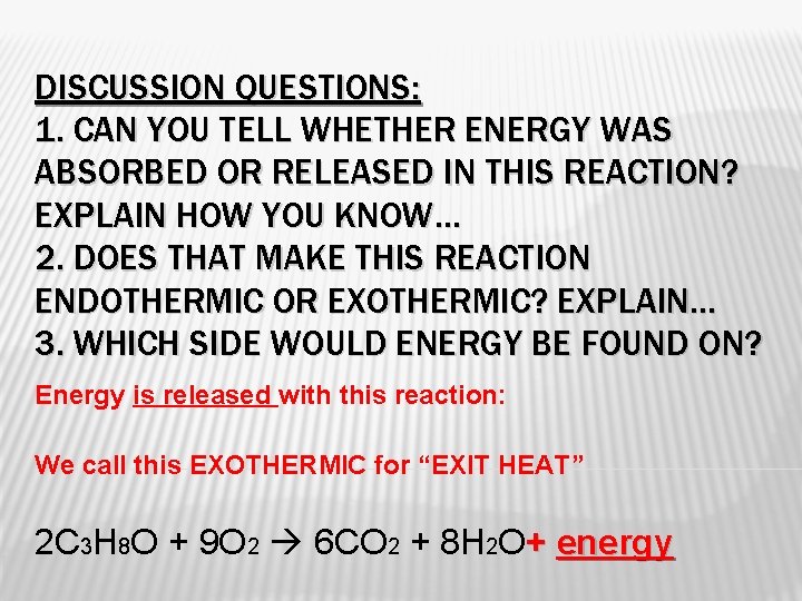 DISCUSSION QUESTIONS: 1. CAN YOU TELL WHETHER ENERGY WAS ABSORBED OR RELEASED IN THIS