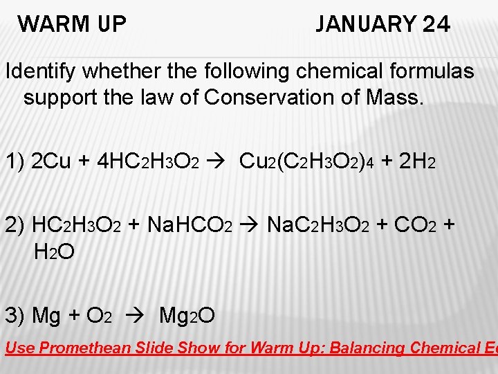 WARM UP JANUARY 24 Identify whether the following chemical formulas support the law of