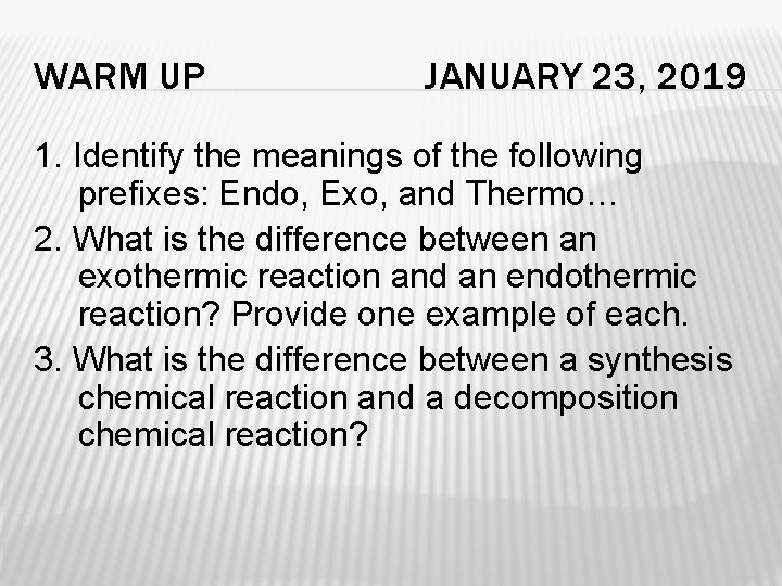 WARM UP JANUARY 23, 2019 1. Identify the meanings of the following prefixes: Endo,