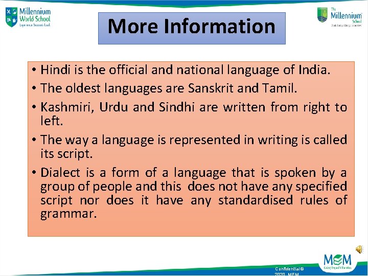 More Information • Hindi is the official and national language of India. • The