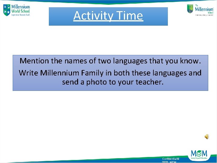 Activity Time Mention the names of two languages that you know. Write Millennium Family