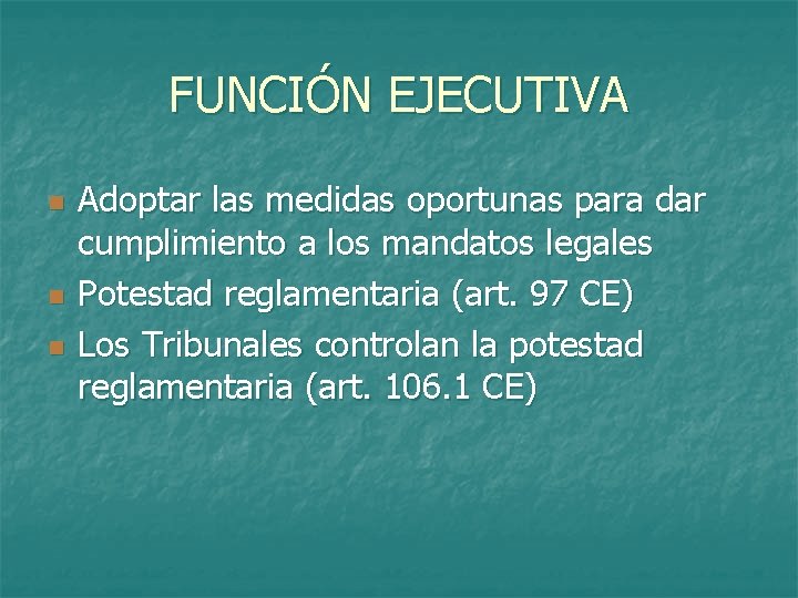 FUNCIÓN EJECUTIVA n n n Adoptar las medidas oportunas para dar cumplimiento a los