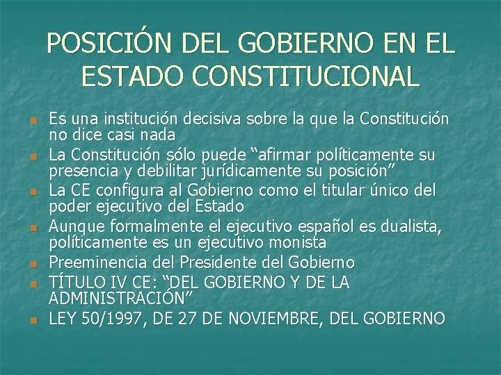 POSICIÓN DEL GOBIERNO EN EL ESTADO CONSTITUCIONAL n n n n Es una institución