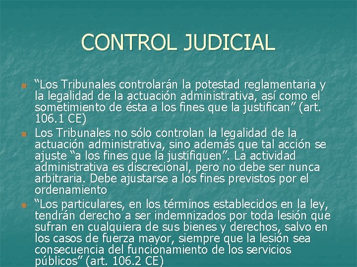 CONTROL JUDICIAL n n n “Los Tribunales controlarán la potestad reglamentaria y la legalidad