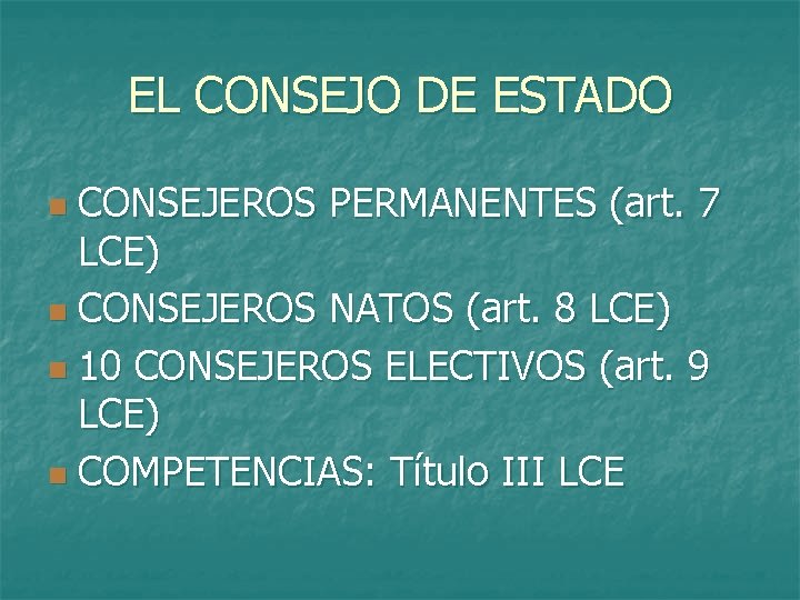 EL CONSEJO DE ESTADO CONSEJEROS PERMANENTES (art. 7 LCE) n CONSEJEROS NATOS (art. 8