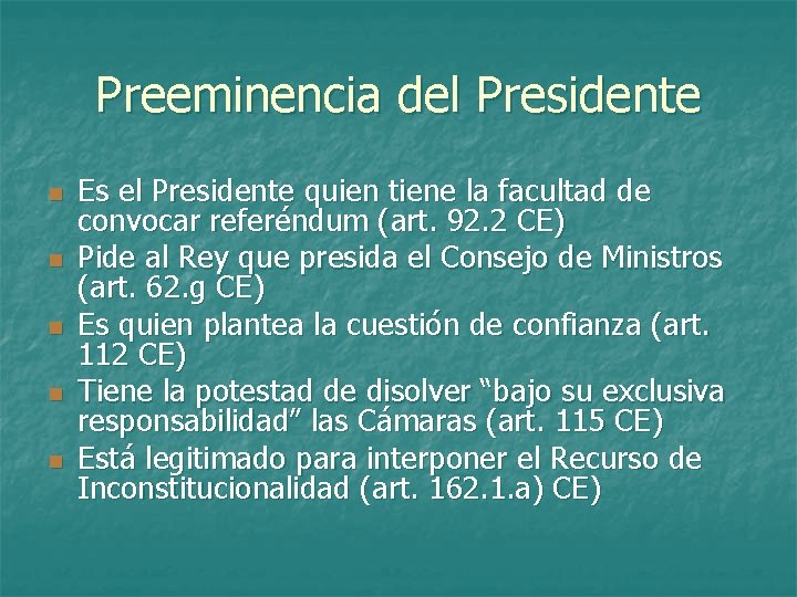 Preeminencia del Presidente n n n Es el Presidente quien tiene la facultad de