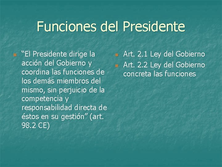 Funciones del Presidente n “El Presidente dirige la acción del Gobierno y coordina las