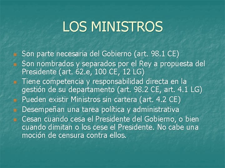 LOS MINISTROS n n n Son parte necesaria del Gobierno (art. 98. 1 CE)