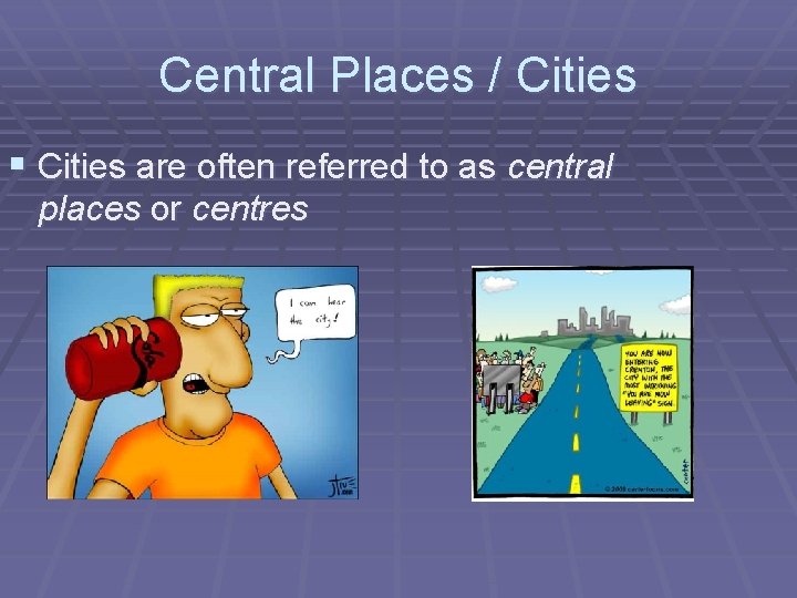 Central Places / Cities § Cities are often referred to as central places or