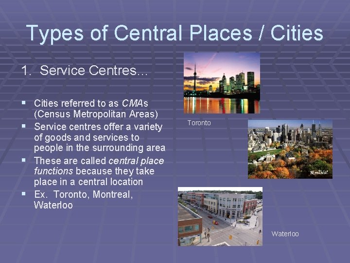 Types of Central Places / Cities 1. Service Centres… § Cities referred to as
