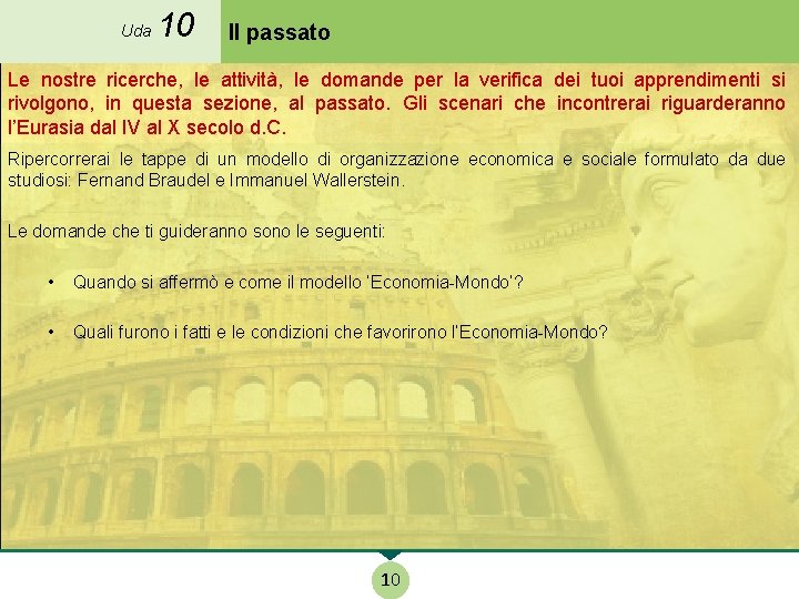 Uda 10 Il passato Le nostre ricerche, le attività, le domande per la verifica