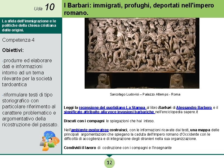 Uda 10 I Barbari: immigrati, profughi, deportati nell'impero romano. La sfida dell’immigrazione e le