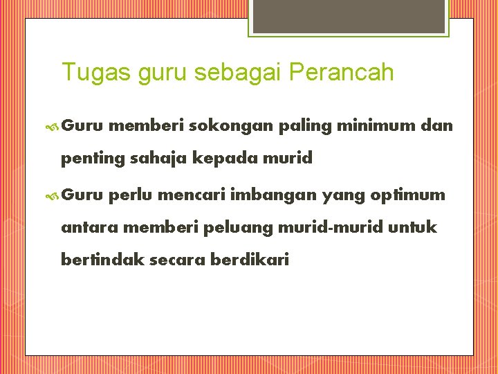 Tugas guru sebagai Perancah Guru memberi sokongan paling minimum dan penting sahaja kepada murid