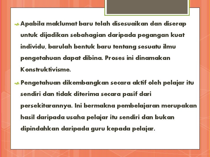  Apabila maklumat baru telah disesuaikan diserap untuk dijadikan sebahagian daripada pegangan kuat individu,