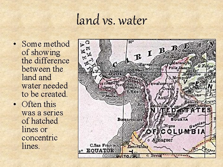land vs. water • Some method of showing the difference between the land water