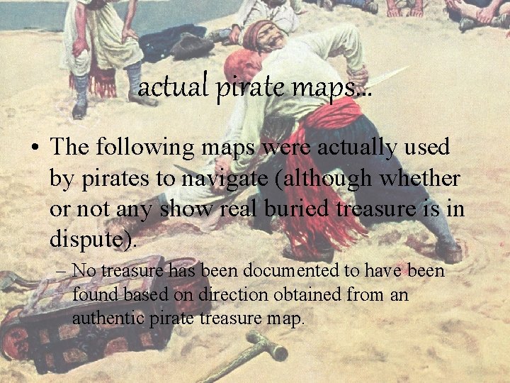 actual pirate maps… • The following maps were actually used by pirates to navigate
