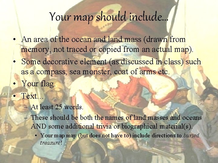 Your map should include… • An area of the ocean and land mass (drawn