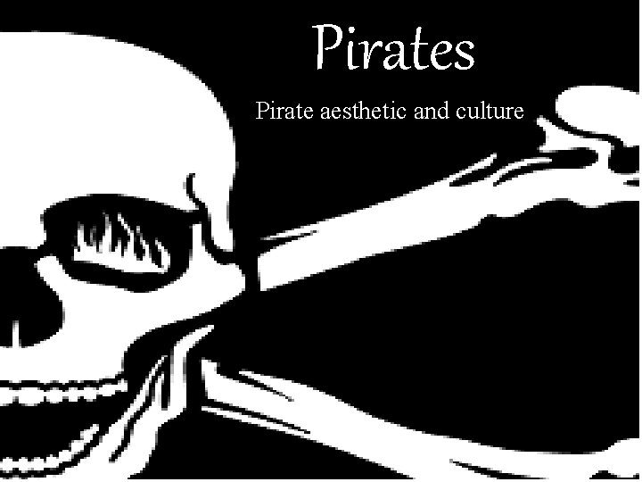 Pirates Pirate aesthetic and culture 