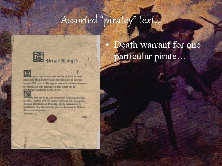 Assorted “piratey” text… • Death warrant for one particular pirate… 