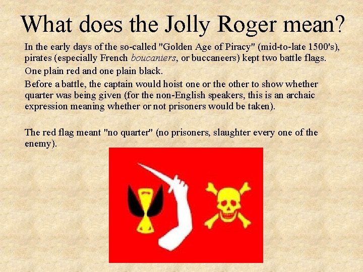 What does the Jolly Roger mean? In the early days of the so-called "Golden