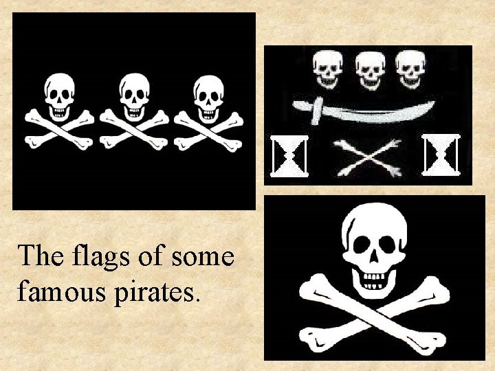The flags of some famous pirates. 