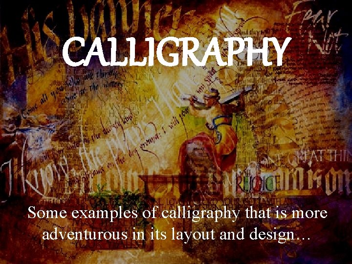 CALLIGRAPHY Some examples of calligraphy that is more adventurous in its layout and design…