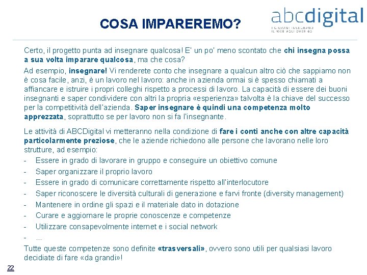 COSA IMPAREREMO? Certo, il progetto punta ad insegnare qualcosa! E’ un po’ meno scontato