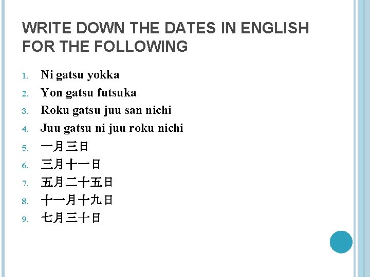 WRITE DOWN THE DATES IN ENGLISH FOR THE FOLLOWING 1. 2. 3. 4. 5.