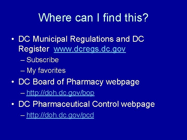 Where can I find this? • DC Municipal Regulations and DC Register www. dcregs.