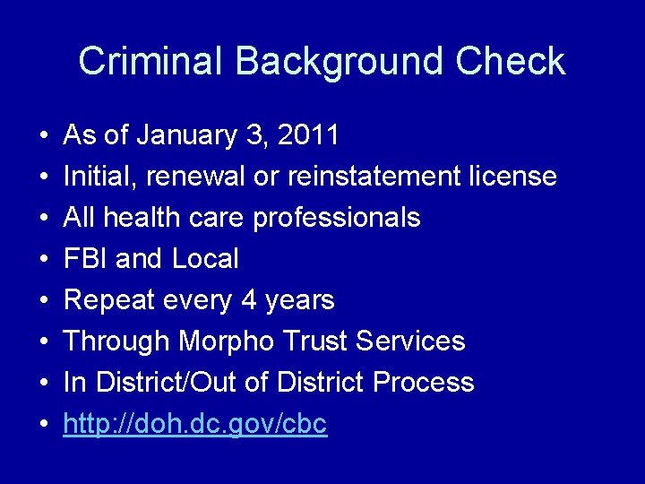 Criminal Background Check • • As of January 3, 2011 Initial, renewal or reinstatement