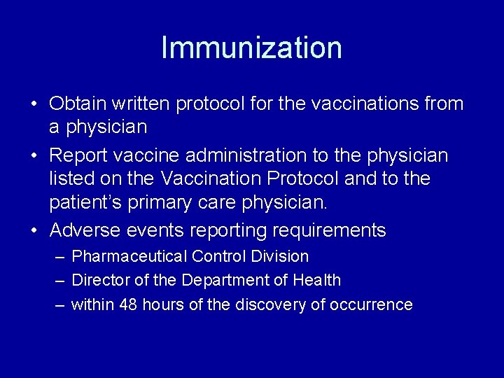 Immunization • Obtain written protocol for the vaccinations from a physician • Report vaccine