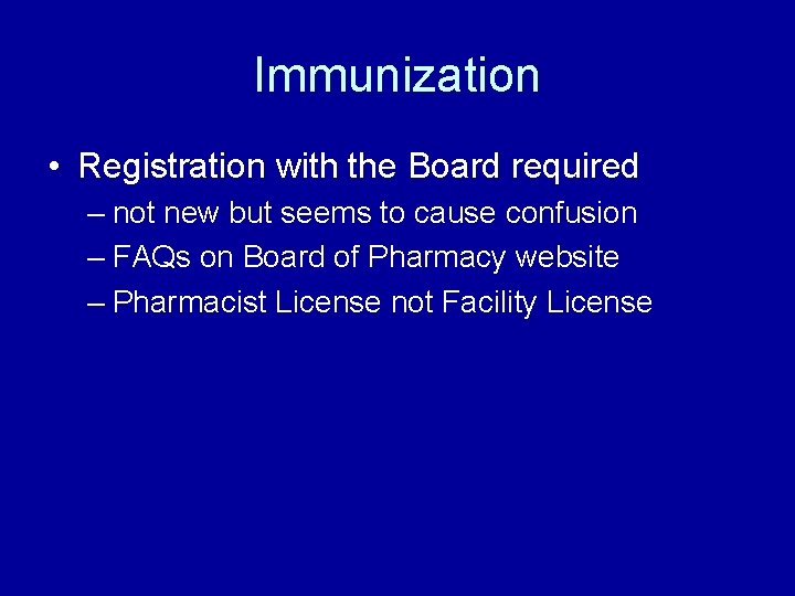 Immunization • Registration with the Board required – not new but seems to cause
