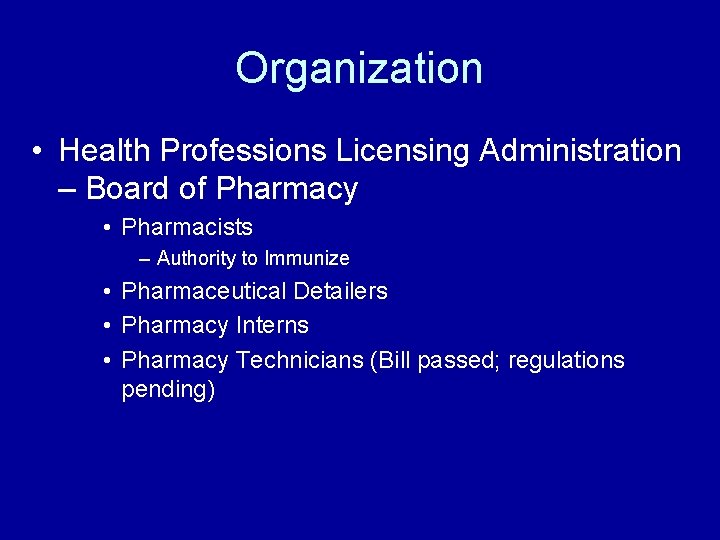 Organization • Health Professions Licensing Administration – Board of Pharmacy • Pharmacists – Authority