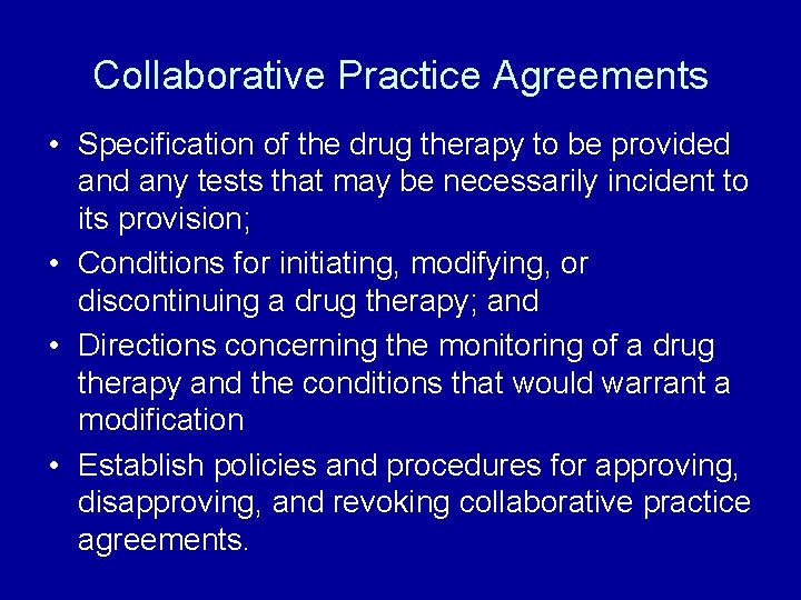 Collaborative Practice Agreements • Specification of the drug therapy to be provided any tests