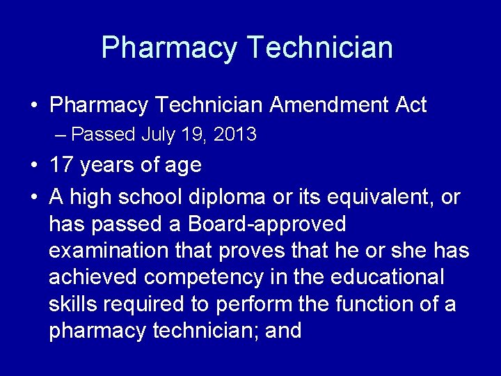 Pharmacy Technician • Pharmacy Technician Amendment Act – Passed July 19, 2013 • 17