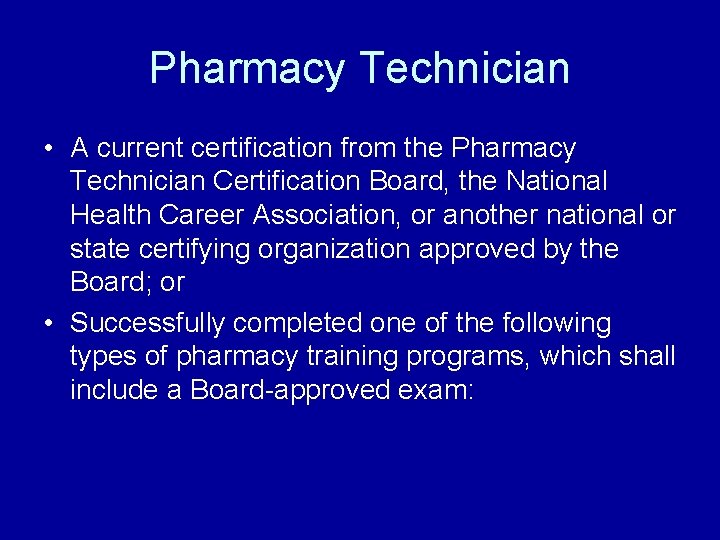 Pharmacy Technician • A current certification from the Pharmacy Technician Certification Board, the National