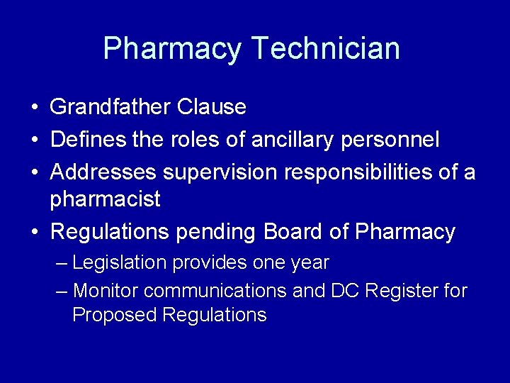 Pharmacy Technician • Grandfather Clause • Defines the roles of ancillary personnel • Addresses