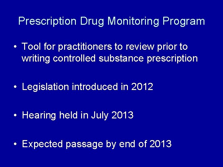 Prescription Drug Monitoring Program • Tool for practitioners to review prior to writing controlled