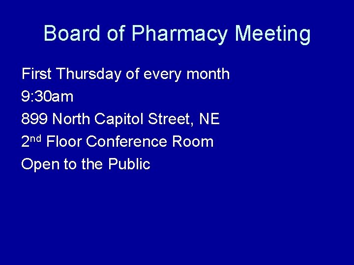 Board of Pharmacy Meeting First Thursday of every month 9: 30 am 899 North