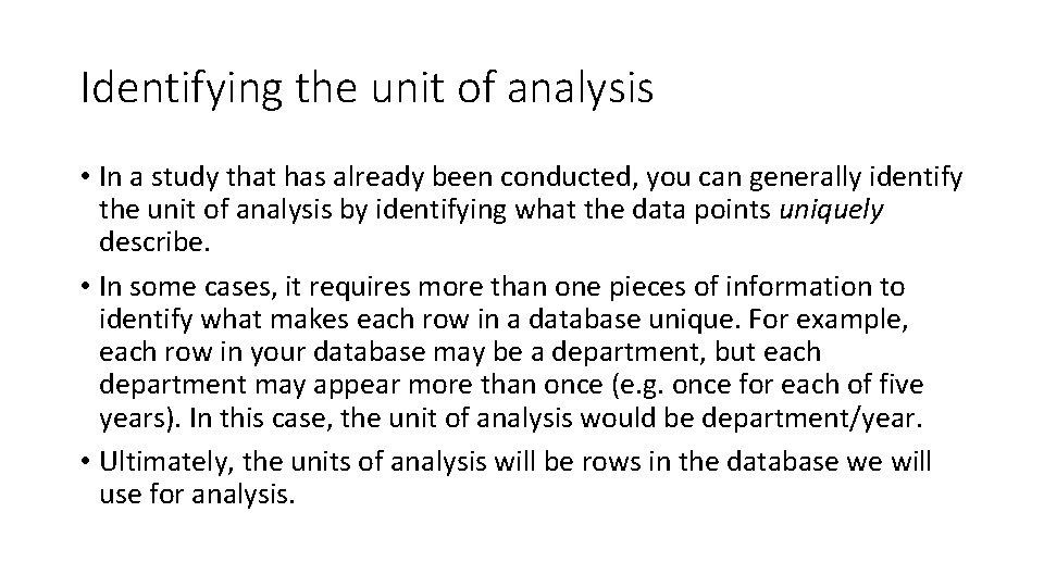 Identifying the unit of analysis • In a study that has already been conducted,