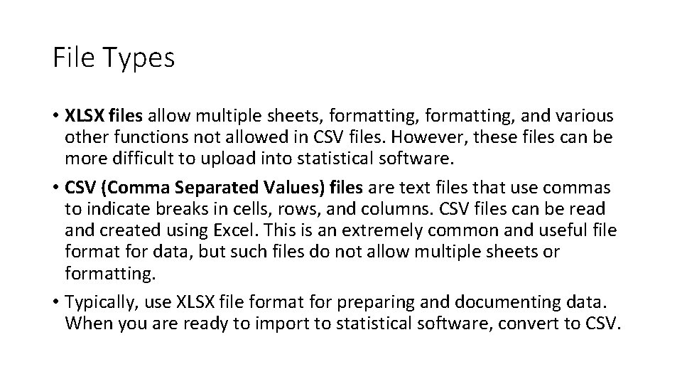 File Types • XLSX files allow multiple sheets, formatting, and various other functions not