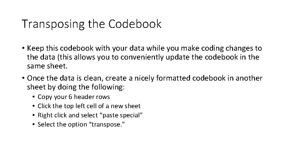 Transposing the Codebook • Keep this codebook with your data while you make coding