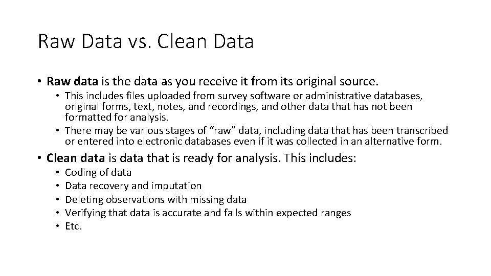 Raw Data vs. Clean Data • Raw data is the data as you receive